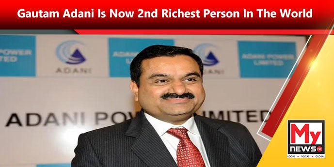 Gautam Adani Is Now 2nd Richest Person In The World – MyNewsNE English