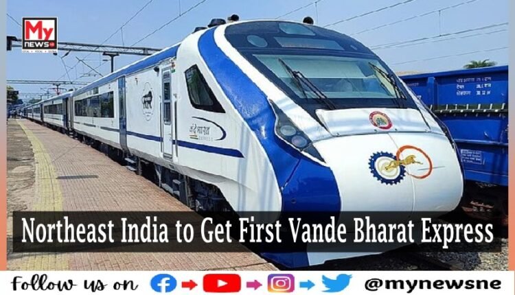 Northeast India To Get First Vande Bharat Express On Guwahati-New ...