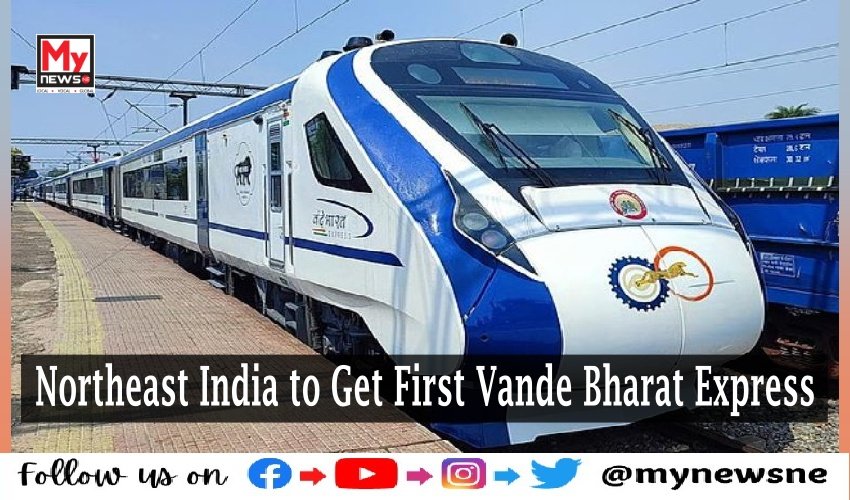 Northeast India To Get First Vande Bharat Express On Guwahati-New ...