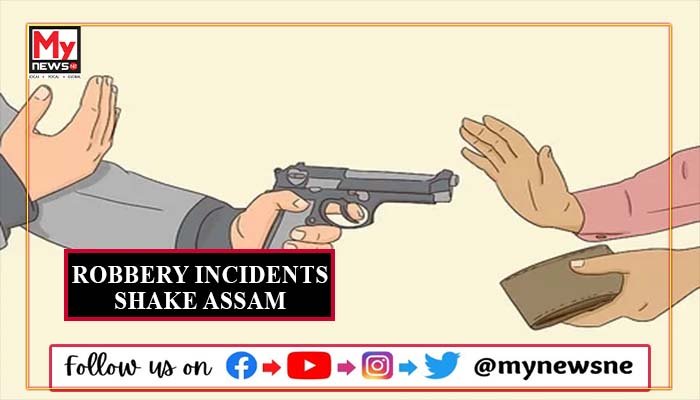 Robbery Incidents Shake Assam