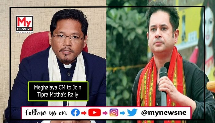 Meghalaya CM to Join Tipra Motha's Rally