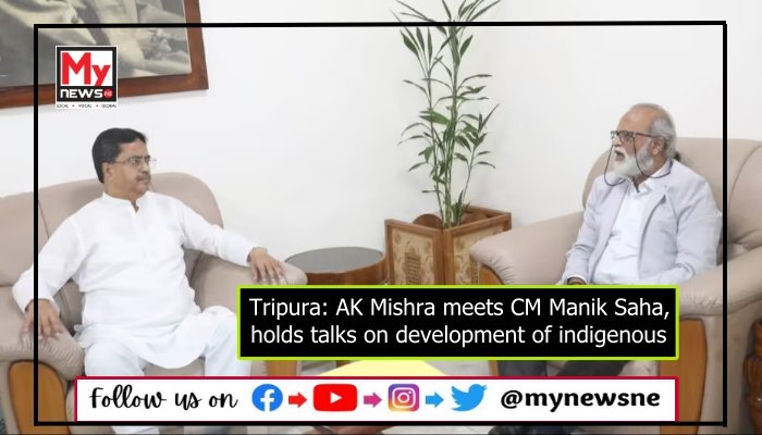 Tripura Ak Mishra Meets Cm Manik Saha Discusses Indigenous Development Mynewsne English 5852