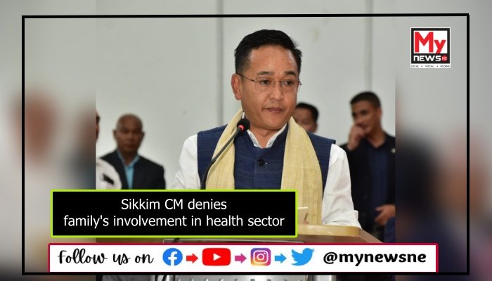 Sikkim CM denies family's involvement in health sector