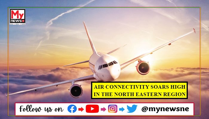 Air connectivity soars high in the North Eastern region