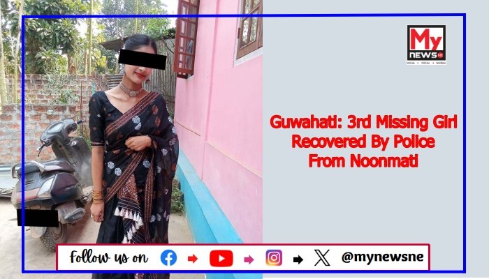 Guwahati: 3rd Missing Girl Recovered By Police From Noonmati