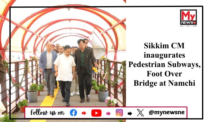 Sikkim CM inaugurates Pedestrian Subways, Foot Over Bridge at Namchi