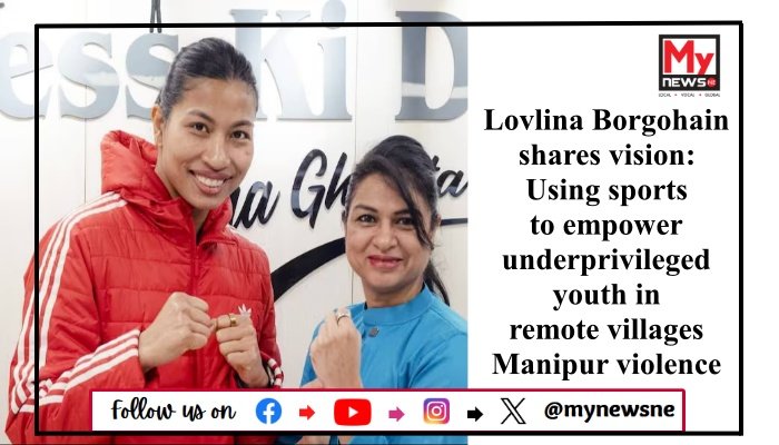 Lovlina Borgohain shares vision: Using sports to empower underprivileged youth in remote villages