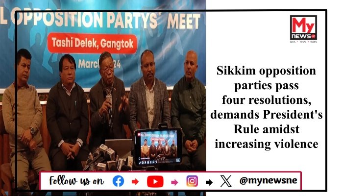 Sikkim opposition parties pass four resolutions, demands President's Rule amidst increasing violence