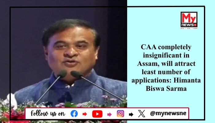 CAA completely insignificant in Assam, will attract least number of applications: Himanta Biswa Sarma