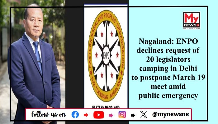 Nagaland: ENPO declines request of 20 legislators camping in Delhi to postpone March 19 meet amid public emergency