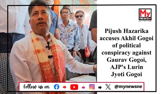 Pijush Hazarika accuses Akhil Gogoi of political conspiracy against Gaurav Gogoi, AJP's Lurin Jyoti Gogoi