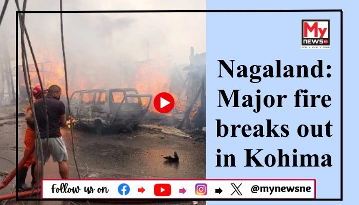 Nagaland: Major fire breaks out in Kohima