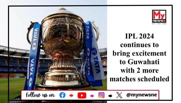 IPL 2024 continues to bring excitement to Guwahati with 2 more matches scheduled