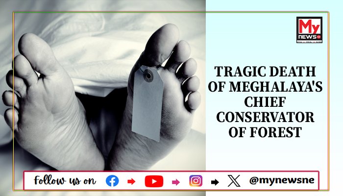 Tragic Death of Meghalaya's Chief Conservator of Forest