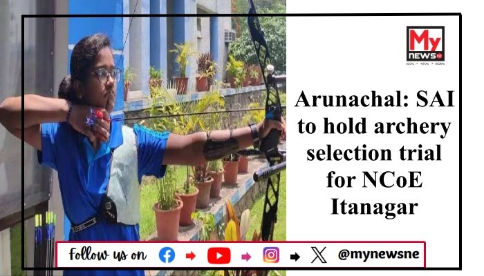Arunachal: SAI to hold archery selection trial for NCoE Itanagar