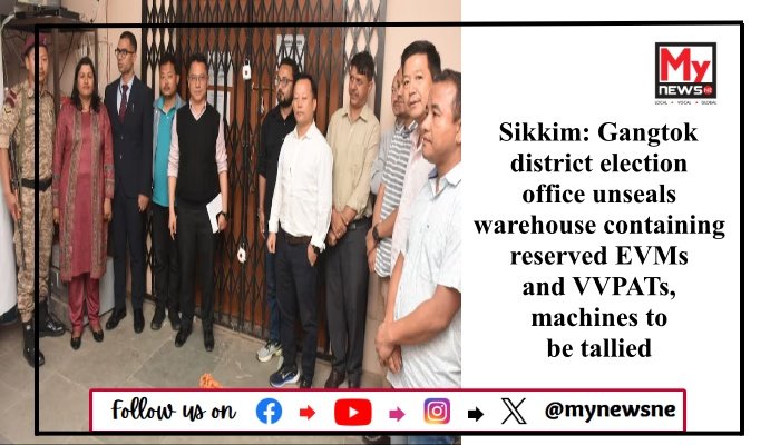 Sikkim: Gangtok district election office unseals warehouse containing reserved EVMs and VVPATs, machines to be tallied