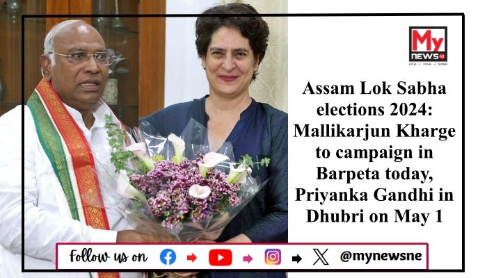 Assam Lok Sabha elections 2024: Mallikarjun Kharge to campaign in Barpeta today, Priyanka Gandhi in Dhubri on May 1
