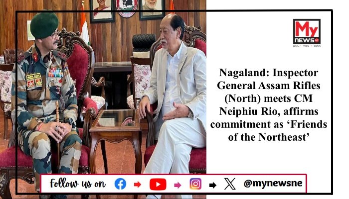Nagaland: Inspector General Assam Rifles (North) meets CM Neiphiu Rio, affirms commitment as ‘Friends of the Northeast’