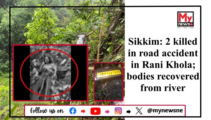 Sikkim: 2 killed in road accident in Rani Khola; bodies recovered from river