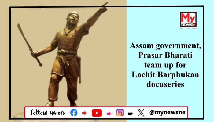 Assam government, Prasar Bharati team up for Lachit Barphukan docuseries