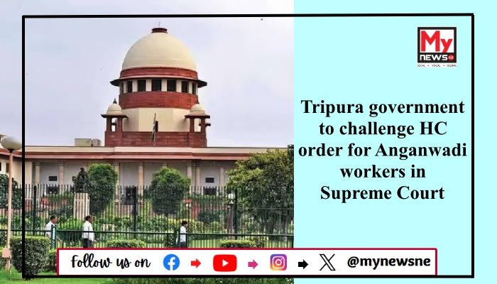Tripura government to challenge HC order for Anganwadi workers in Supreme Court