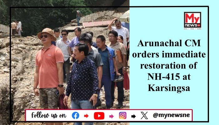 Arunachal CM orders immediate restoration of NH-415 at Karsingsa