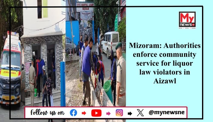 Mizoram: Authorities enforce community service for liquor law violators in Aizawl