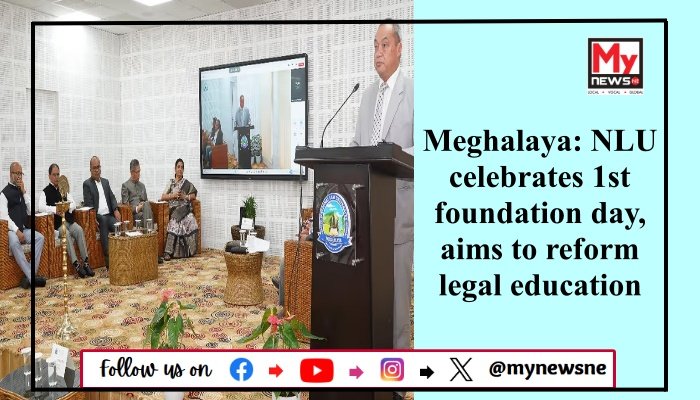 Meghalaya: NLU celebrates 1st foundation day, aims to reform legal education