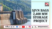 Mizoram: SJVN Ltd Secures 2400 MW Pumped Storage Project