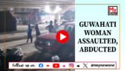 Assam: Woman Assaulted and Abducted in Guwahati, Incident Captured on Camera