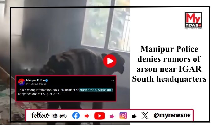 Manipur Police denies rumors of arson near IGAR South headquarters