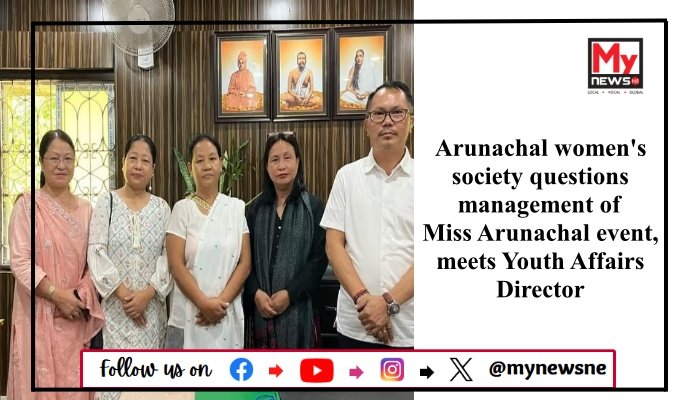 Arunachal women's society questions management of Miss Arunachal event, meets Youth Affairs Director