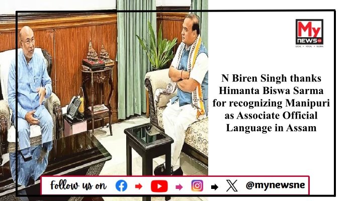 N Biren Singh thanks Himanta Biswa Sarma for recognizing Manipuri as Associate Official Language in Assam
