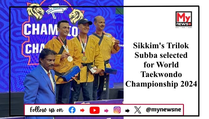 Sikkim's Trilok Subba selected for World Taekwondo Championship 2024