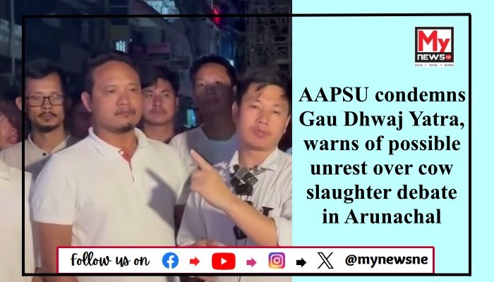 AAPSU condemns Gau Dhwaj Yatra, warns of possible unrest over cow slaughter debate in Arunachal