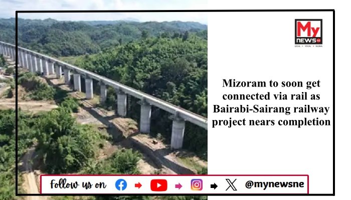 Mizoram to soon get connected via rail as Bairabi-Sairang railway project nears completion