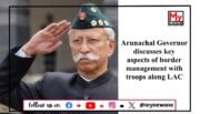 Arunachal Governor Emphasizes Security and Readiness in Tawang Border Visit