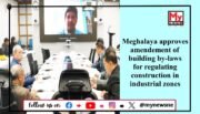 Meghalaya Cabinet Approves Amendments to Building By-Laws and Forensic Rules