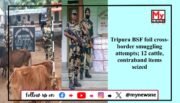 BSF Thwarts Smuggling Attempts Along Indo-Bangladesh Border in Tripura