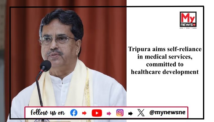 Tripura aims self-reliance in medical services, committed to healthcare development
