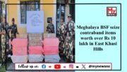 BSF Foils Smuggling Attempt in Meghalaya, Seizes Goods Worth Over Rs 10 Lakhs