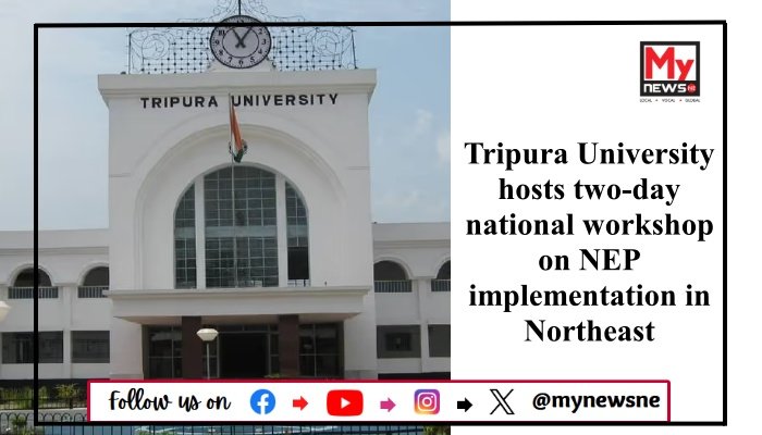 Tripura University hosts two-day national workshop on NEP implementation in Northeast