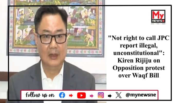 "Not right to call JPC report illegal, unconstitutional": Kiren Rijiju on Opposition protest over Waqf Bill